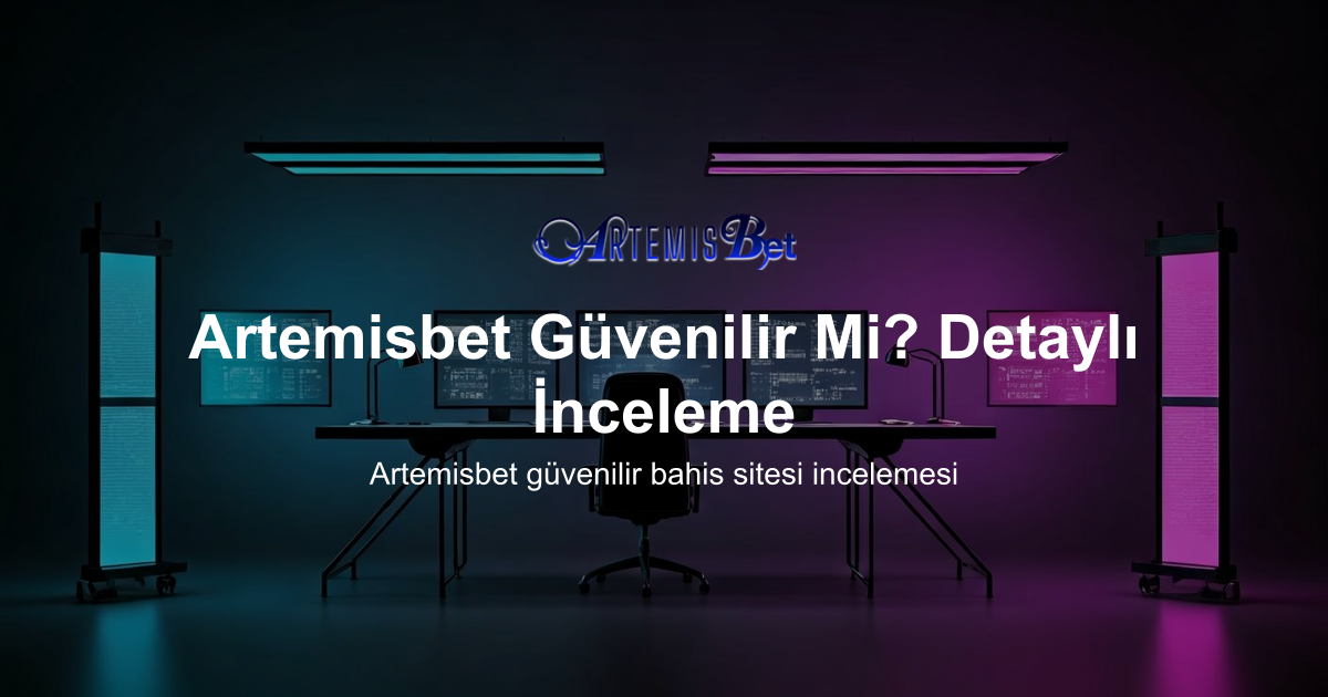 Artemisbet Güvenilir Mi? Detaylı İnceleme