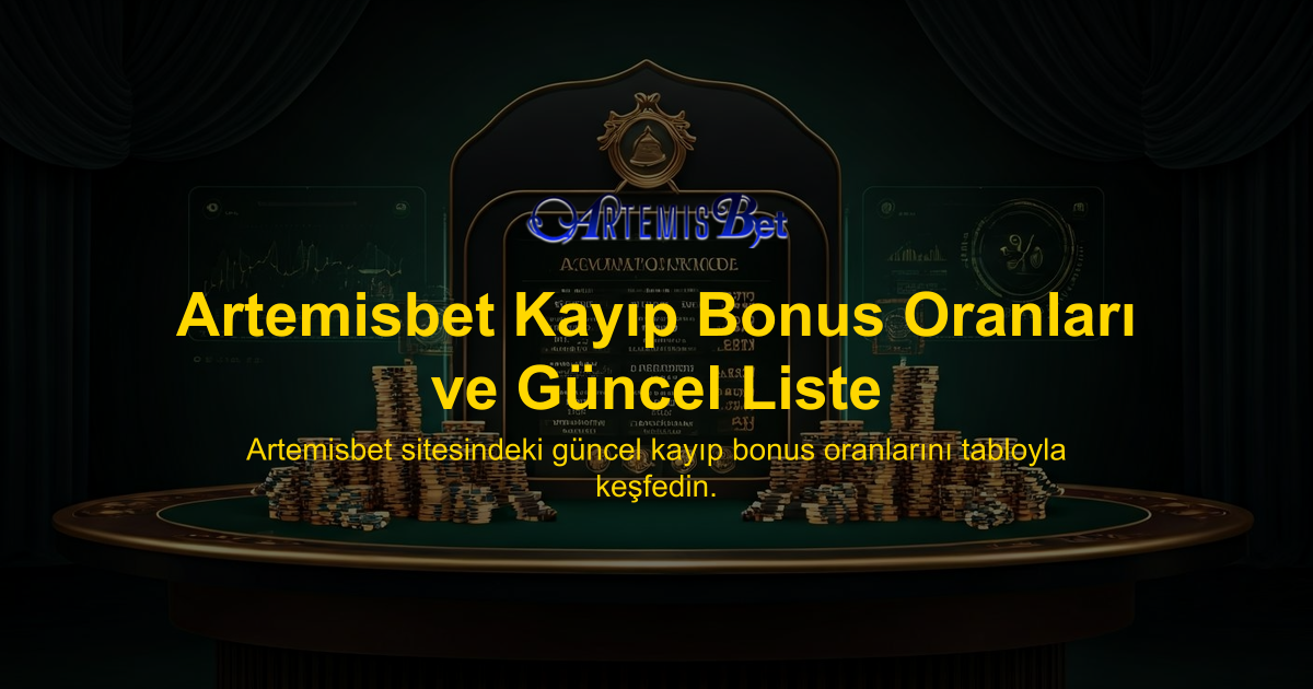 Artemisbet Kayıp Bonus Oranları ve Güncel Liste
