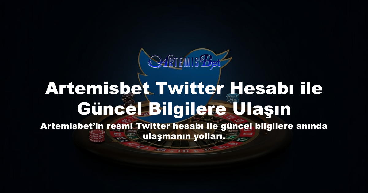 Artemisbet Twitter Hesabı ile Güncel Bilgilere Ulaşın