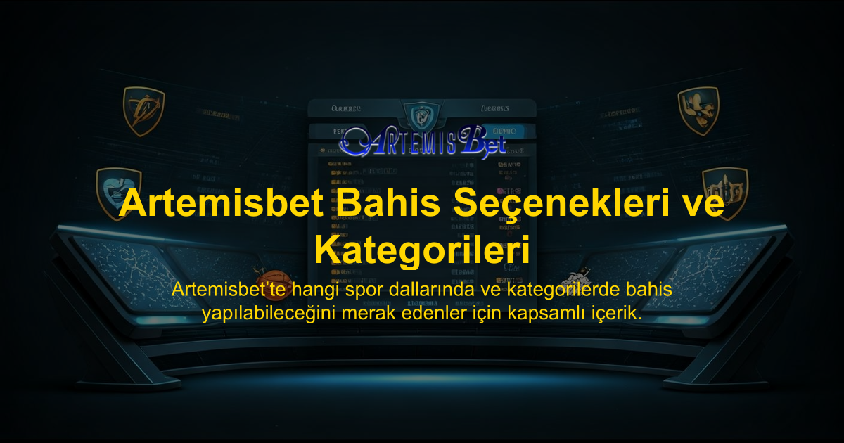 Artemisbet Bahis Seçenekleri ve Kategorileri