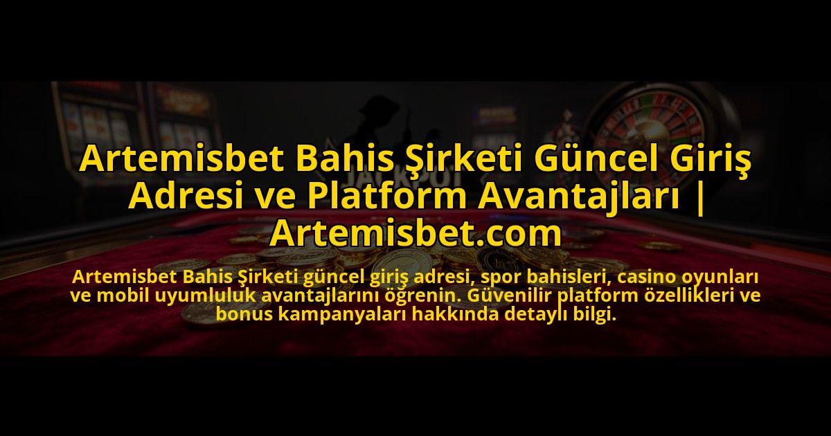 Artemisbet-Bahis-Sirketi-Guncel-Giris-Adresi-ve-Platform-Avantajlari-Artemisbetcom-overlay-1773086117.jpg